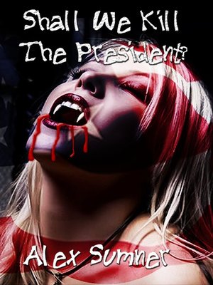 cover image of Shall We Kill the President?